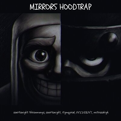 Overtonight Throwaways, Overtonight, Itgmqprod, 1NZZiDENT, Antrosohigh - Mirrors Demo (Hoodtrap)