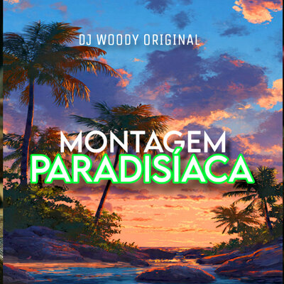 DJ WOODY ORIGINAL, Menor Do Engenho - Montagem Paradisíaca