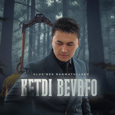 Улугбек Рахматуллаев - Ketdi Bevafo