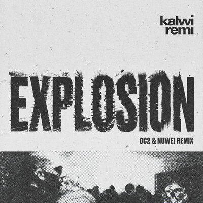Kalwi & Remi, DC2, Nuwei - Explosion