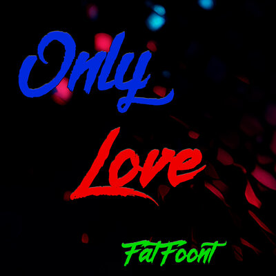 FatFoont - Only Love