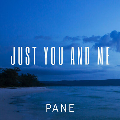 Pane - Just You And Me